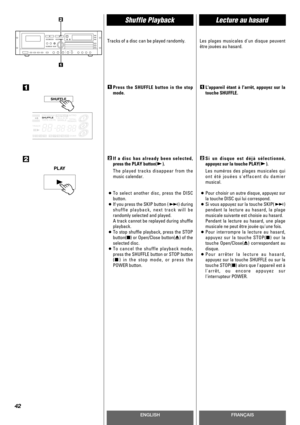 Page 42ENGLISHFRANÇAIS
42
Shuffle Playback
1
Lecture au hasard
Press the SHUFFLE button in the stop
mode.1
Si un disque est déjà sélectionné,
appuyez sur la touche PLAY(y).
Les numéros des plages musicales qui
ont été jouées seffacent du damier
musical.
