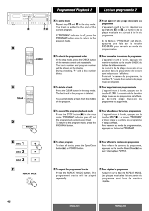 Page 48ENGLISHFRANÇAIS
Programmed Playback 2Lecture programmée 2
48
To add a track
Repeat step  and  in the stop mode.
The track is added to the end of the
current program.
If PROGRAM indicator is off, press the
PROGRAM button once to return to the
program mode.
32
A
To repeat the programmed tracks
Press the REPEAT MODE button. The
programmed tracks will be played
repeatedly.F
To clear program
To clear all tracks, press the Open/Close
button(L), or POWER button.E
To delete a track
Press the CLEAR button in the...