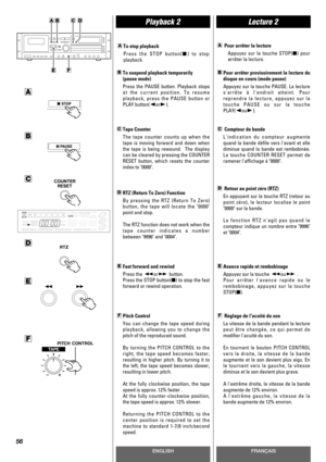 Page 56ENGLISHFRANÇAIS
Playback 2
A
Lecture 2
56
To stop playback
Press the STOP button(H) to stop
playback.A
To suspend playback temporarily 
(pause mode)
Press the PAUSE button. Playback stops
at the current position. To resume
playback, press the PAUSE button or
PLAY button(horG).BPour arrêter provisoirement la lecture du
disque en cours (mode pause)
Appuyez sur la touche PAUSE. La lecture
sarrête à lendroit atteint. Pour
reprendre la lecture, appuyez sur la
touche PAUSE ou sur la touche
PLAY(houG).B
Avance...