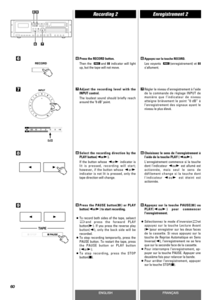 Page 60ENGLISHFRANÇAIS
Recording 2Enregistrement 2
60
Press the RECORD button.
Then the  and Jindicator will light
up, but the tape will not move.6Appuyez sur la touche RECORD.
Les voyants  (enregistrement) et J
s’allument.
66
67
89
7
8
9
0dB
Press the PAUSE button(J) or PLAY
button(hory) to start recording.
