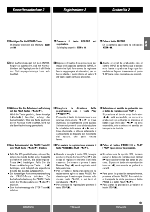 Page 61DEUTSCHESPAÑOL
Registrazione 2Kassettenaufnahme 2Grabación 2
61
ITALIANO
TAPEBetätigen Sie die RECORD-Taste.
Im Display erscheint die Meldung 
undJ.6Premere il tasto RECORD sul
registratore.
Sul display apparirà eJ.6Pulse el botón RECORD.
En la pantalla aparecerá la indicación
yJ.6
Zum Aufnahmestart die PAUSE-Taste(J)
oder PLAY-Taste (hodery) drücken.
