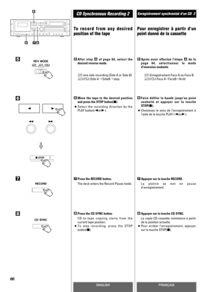 Page 66ENGLISHFRANÇAIS
CD Synchronous Recording 2Enregistrement synchronisé dun CD  2
66
Move the tape to the desired position
and press the STOP button(H).
