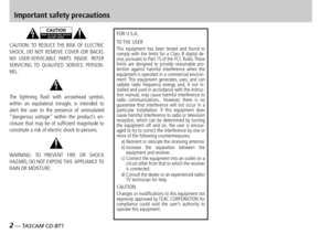 Page 2
2 — TASCAM CD-BT1
TASCAM CD-BT1 —  3

Important safety precautions
Y
CAUTION: TO  REDUCE THE  RISK  OF  ELECTRIC SHOCK,  DO  NOT  REMOVE  COVER  (OR  BACK). NO  USER-SERVICABLE  PARTS  INSIDE.  REFER SERVICING  TO  QUALIFIED  SERVICE  PERSON-NEL.
E
The  lightning  flash  with  arrowhead  symbol, within  an  equilateral  trinagle,  is  intended  to alert  the  user  to  the  presence  of  uninsulated “dangerous  voltage”  within  the  product’s  en-closure  that  may  be  of  sufficient  magnitude  to...