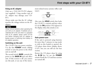 Page 7
6 — TASCAM CD-BT1
TASCAM CD-BT1 —  7

First steps with your CD-BT1
Using an AC adapter
nly  use  a      adapter not  supplied  sing  another  type  of   adapter  may  damage  your  
lways  make  sure  that  the    voltage matches the voltage written on the  adapter
NOTEAlways remove batteries when operating the unit  with  an  AC  adapter.  If  batteries  are  ac-cidentally left in the unit when it is operated with  an  AC  adapter,  always  switch  off  the unit  before...