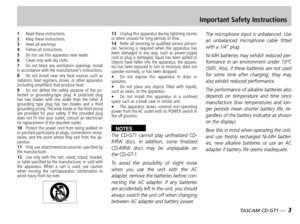 Page 3TASCAM CD-GT1 —  3
Important Safety Instructions
1Read these instructions.2Keep these instructions.3Heed all warnings.4Follow all instructions.5Do not use this apparatus near water.6Clean only with dry cloth.7Do  not  block  any  ventilation  openings.  Install in accordance with the manufacturer’s instructions.8Do  not  install  near  any  heat  sources  such  as radiators, heat registers, stoves, or other apparatus (including amplifi ers) that produce heat.9Do  not  defeat  the  safety  purpose  of...