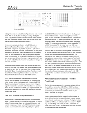 Page 2MMC-38 MIDI Machine Control interface to the DA-38, you get
the best of both worlds Ñ digital recording for your vocals,
guitar, etc. and virtual MIDI tracks for keyboards, samplers and
percussion modules Ñ  all fully synchronized. The MMC-38
takes the absolute time (ABS) from the DA-38 and outputs it at
the SMPTE frame rate of your choice Ñ either straight SMPTE
or MIDI Timecode (MTC). No matter what your MIDI inter-
face/patchbay needs to see, the MMC-38 covers all the bases.
Since the MMC-38 responds...