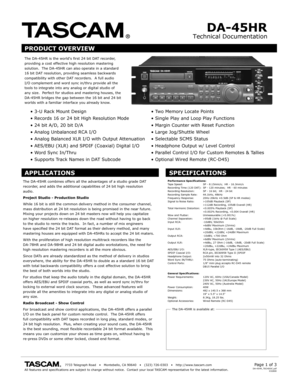 Page 1Technical Documentation
DA-45HR
The DA-45HR is the worlds first 24 bit DA T recorder,providing a cost effectiv e high resolution mastering solution.  The DA-45HR can also oper ate in a standard16 bit DAT resolution, pro viding seamless backw ardscompatibility with other DA T recorders.  A full audioI/O complement and word sync in/thru pro vide all the tools to integrate into any analog or digital studio of any siz e.  Perfect for studios and mastering houses, the DA-45HR bridges the gap between the 16...
