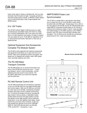 Page 3SMPTE/MIDI/Chase Lock
Synchronization
The SY-88 is a single add-in card solution that allows
you to chase lock one or more DA-88s to wide variety
of audio/video and MIDI gear. Simply plug it into a slot on
the rear panel of the DA-88, and the SY-88 generates and
reads SMPTE timecode formats based on an internal or
external clock reference (video or word). It also provides
full implementation of the MIDI machine control (MMC)
protocol, and VTR (Sony 9 pin/RS-422) interface and
emulation. The SY-88 turns...