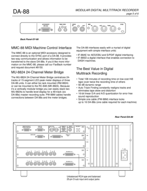 Page 5The DA-88 interfaces easily with a myriad of digital
equipment with simple interface units:
• IF-88AE for AES/EBU and S/PDIF digital interfacing
• IF-88SD a digital interface that enables connection to
  DASH machines.
The Best Value in Digital
Multitrack Recording
• Total 108 minutes of recording time on low-cost Hi8
tape (over twice the recording time of others
• 92 dB dynamic range
• Auto Track Finding constantly realigns tracks and
eliminates tape skew and distortion
• 16-bit linear D/A and A/D...