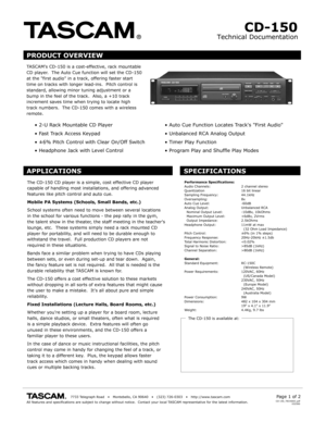 Page 1Technical Documentation
CD-150
TA SCAMs CD-150 is a cost -effective, rack mountable
CD pla yer .  The A uto Cue function will set the CD-150
at the first audio in a tr ack, offering faster start 
time on tracks with longer lead-ins.  Pitch control is 
standard, allowing minor tuning adjustment or a 
bump in the feel of the tr ack.  Also, a +10 tr ack 
increment sa ves time when trying to locate high 
tr ack numbers.  The CD-150 comes with a wireless 
remote.
                                       7733 T...