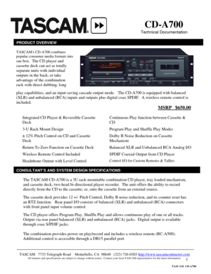 Page 1 
1
                        
 
 
 
                                                       
 
                                                                                   
 
 
 
                                                                                                     
 
 
 
 
 
 
 
 
 
 
 
 
 
 
The TASCAM CD-A700 is a 3U rack-mountable combination CD player, tray loaded mechanism, 
and cassette deck, two-head bi-directional player recorder.  The unit offers the ability to record...