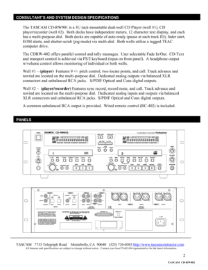 Page 2 
2  
 
The TASCAM CD-RW901 is a 3U rack-mountable dual-well CD Player (well #1), CD 
player/recorder (well #2).  Both decks have independent meters, 12 character text display, and each 
has a multi-purpose dial.  Both decks are capable of auto-ready (pause at each track ID), fader start, 
EOM alerts, and shutter-scrub (jog mode) via multi-dial.  Both wells utilize a rugged TEAC 
computer drive.   
 
The CDRW-402 offers parallel control and tally messages.  User selectable Fade In/Out.  CD-Text 
and...