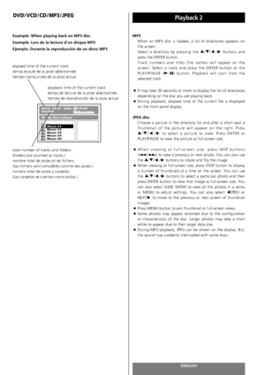 Page 44ENGLISH44
DVD / VCD / CD / MP3 / JPEGPlayback 2 
MP3
When an MP3 disc is loaded, a list of directories appears on
the screen.
Select a directory by pressing the 5
/b/g/tbuttons and
press the ENTER button.
Track numbers and titles (file names) will appear on the
screen. Select a track and press the ENTER button or the
PLAY/PAUSE (y
/J) button. Playback will start from the
selected track.
<
If may take 30 seconds or more to display the list of directories
depending on the disc you are playing back.
<...