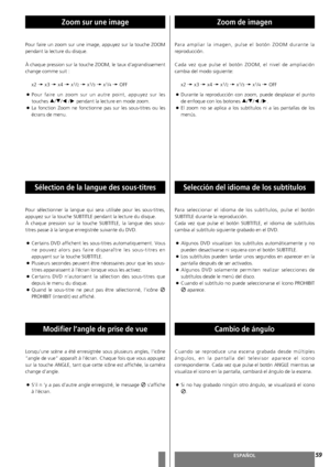 Page 5959FRANÇAISESPAÑOL
Selección del idioma de los subtítulos
Para seleccionar el idioma de los subtítulos, pulse el botón
SUBTITLE durante la reproducción.
Cada vez que pulse el botón SUBTITLE, el idioma de subtítulos
cambia al subtítulo siguiente grabado en el DVD. 
<
Algunos DVD visualizan los subtítulos automáticamente y no
pueden desactivarse ni siquiera con el botón SUBTITLE.
<
Los subtítulos pueden tardar unos segundos en aparecer en la
pantalla después de ser activados.
<
Algunos DVD solamente...