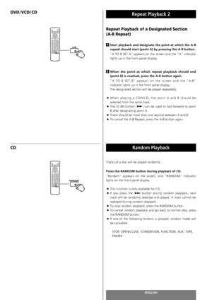 Page 64ENGLISH64
Repeat Playback 2 
Repeat Playback of a Designated Section 
(A-B Repeat)
Start playback and designate the point at which the A-B
repeat should start (point A) by pressing the A-B button.
“A TO B SET A” appears on the screen and the “A” indicator
lights up in the front panel display. 
When the point at which repeat playback should end
(point B) is reached, press the A-B button again.
“A TO B SET B” appears on the screen and the “A-B”
indicator lights up in the front panel display. 
The...