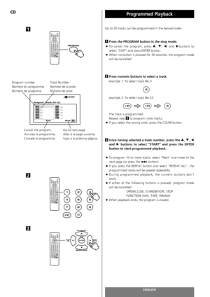 Page 66ENGLISH66
Programmed Playback 
Up to 20 tracks can be programmed in the desired order.
Press the PROGRAM button in the stop mode.
<
To cancel the program, press 5, b, gand tbuttons to
select “EXIT” and press ENTER button.
<
When no button is pressed for 30 seconds, the program mode
will be cancelled.
Press numeric buttons to select a track.
example 1: To select track No.3 
example 2: To select track No.23 
The track is programmed.
Repeat step  to program more tracks.
<
If you select the wrong track,...