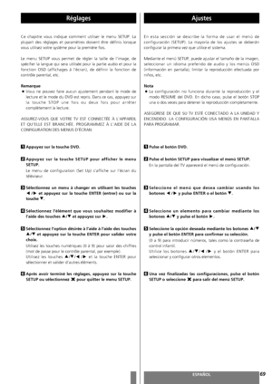 Page 6969FRANÇAISESPAÑOL
Réglages 
Ce chapitre vous indique comment utiliser le menu SETUP. La
plupart des réglages et paramètres doivent être définis lorsque
vous utilisez votre système pour la première fois.
Le menu SETUP vous permet de régler la taille de l’image, de
spécifier la langue qui sera utilisée pour la partie audio et pour la
fonction OSD (affichages à l’écran), de définir la fonction de
contrôle parental, etc.
Remarque 
<
Vous ne pouvez faire aucun ajustement pendant le mode de
lecture et le mode...