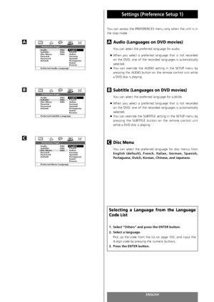 Page 76ENGLISH76
Settings (Preference Setup 1) 
You can access the PREFERENCES menu only when the unit is in
the stop mode.
Audio (Languages on DVD movies) 
You can select the preferred language for audio.
<
When you select a preferred language that is not recorded
on the DVD, one of the recorded languages is automatically
selected.
<
You can override the AUDIO setting in the SETUP menu by
pressing the AUDIO button on the remote control unit while
a DVD disc is playing. 
Subtitle (Languages on DVD movies) 
You...