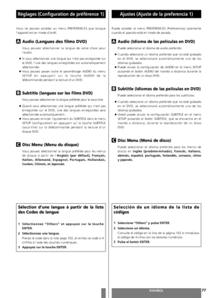 Page 7777FRANÇAISESPAÑOL
Réglages (Configuration de préférence 1)Ajustes (Ajuste de la preferencia 1)
Vous ne pouvez accéder au menu PREFERENCES que lorsque
l’appareil est en mode d’arrêt. 
Audio (Langues des films DVD)
Vous pouvez sélectionner la langue de votre choix pour
l’audio. 
<
Si vous sélectionnez une langue qui n’est pas enregistrée sur
le DVD, l’une des langues enregistrées est automatiquement
sélectionnée.
<
Vous pouvez passer outre le paramétrage AUDIO du menu
SETUP en appuyant sur la touche AUDIO...