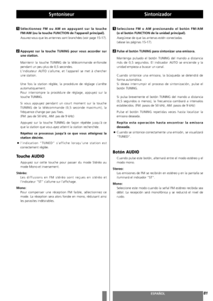 Page 81FRANÇAISESPAÑOL
SyntoniseurSintonizador
81
Sélectionnez FM ou AM en appuyant sur la touche
FM/AM (ou la touche FUNCTION de l’appareil principal).
Assurez-vous que les antennes sont branchées (voir page 15-17).
Appuyez sur la touche TUNING pour vous accorder sur
une station.
Maintenir la touche TUNING de la télécommande enfoncée
pendant un peu plus de 0,5 secondes.
L’indicateur AUTO s’allume, et l’appareil se met à chercher
une station.
Une fois la station réglée, la procédure de réglage s’arrête...