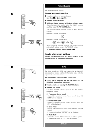 Page 82ENGLISH82
RDS
The Radio Data System (RDS) is a broadcasting service which
allows stations to send additional information along with the
regular radio programme signal. 
RDS works on the FM waveband in Europe only.
Select FM by pressing the FM/AM button (or the
FUNCTION button of the main unit).
Tune in a station by pressing the TUNING buttons.
Press the RDS button.
Each time the RDS button is pressed, the RDS mode is
changed as follows: 
PS (Programme Service name)
displays PS or a station’s name. If...