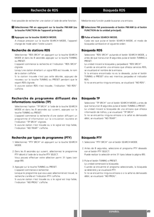 Page 85FRANÇAISESPAÑOL
Recherche de RDSBúsqueda RDS 
85
Il est possible de rechercher une station à l’aide de cette fonction. 
Sélectionnez FM en appuyant sur la touche FM/AM (ou
la touche FUNCTION de l’appareil principal).
Appuyez sur la touche SEARCH MODE.
A chaque pression sur la touche SEARCH MODE, l’appareil
change de mode selon l’ordre suivant: 
Recherche de stations RDS
Sélectionnez “RDS SRCH” en appuyant sur la touche SEARCH
MODE et dans les 8 secondes appuyez sur la touche TUNING
ou PRESET.
L’appareil...