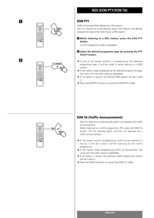 Page 86ENGLISH86
RDS (EON PTY/EON TA)
EON PTY
(EON: Enhanced Other Networks information)
Use this feature to automatically search and receive the desired
programme type while listening to a RDS station.
While listening to a RDS station, press the EON PTY
button.
Current programme type is displayed.
Select the desired programme type by pressing the PTY
SELECT button.
<
If one of the preset stations is broadcasting the selected
programme type, it will be tuned in while listening to a RDS
station.
<
If the station...