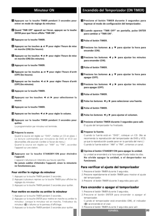 Page 95FRANÇAISESPAÑOL
Minuteur ONEncendido del Temporizador (ON TIMER)
95
Presione el botón TIMER durante 3 segundos para
ingresar el modo de configuración del temporizador.
Cuando aparece “TMR OFF” en pantalla, pulse ENTER
para cambiar a “TMR ON”.
Pulse el botón TIMER.
Presione los botones 5
y bpara ajustar la hora para
encender (ON). 
Presione los botones g
y tpara ajustar los minutos
para encender (ON). 
Pulse el botón TIMER.
Presione los botones 5
y bpara ajustar la hora para
apagar (OFF). 
Presione los...