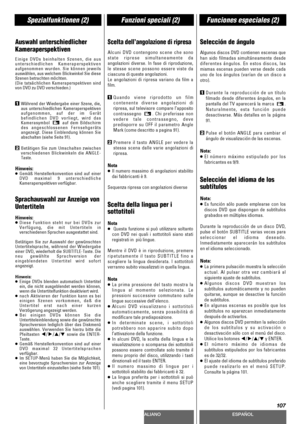 Page 107DEUTSCHITALIANOESPAÑOL
107
Spezialfunktionen (2)Funzioni speciali (2)Funciones especiales (2)
Auswahl unterschiedlicher
Kameraperspektiven
Einige DVDs beinhalten Szenen, die aus
unterschiedlichen Kameraperspektiven
aufgenommen wurden. Sie können jeweils
auswählen, aus welchem Blickwinkel Sie diese
Szenen betrachten möchten.
(Die tatsächlichen Kameraperspektiven sind
von DVD zu DVD verschieden.)
1Während der Wiedergabe einer Szene, die,
aus unterschiedlichen Kameraperspektiven
aufgenommen, auf der im...