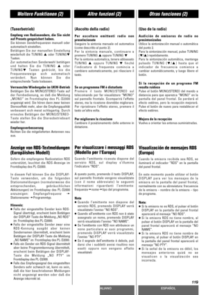 Page 119DEUTSCHITALIANOESPAÑOL
119
Weitere Funktionen (2)Altre funzioni (2)Otras funciones (2)
(Tunerbetrieb)
Empfang von Radiosendern, die Sie nicht
auf Presets gespeichert haben.
Sie können Sendefrequenzen manuell oder
automatisch einstellen.
Betätigen Sie zur manuellen Einstellung
wiederholt die TUNING 5
oder TUNINGb
Tasten.
Zur automatischen Senderwahl betätigen
und halten Sie die TUNING 5
oder
TUNINGb
Tasten gedrückt, bis die
Frequenzanzeige sich automatisch
verändert. Nun können Sie die
entsprechende Taste...