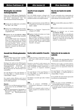 Page 121DEUTSCHITALIANOESPAÑOL
121
Weitere Funktionen (3)Altre funzioni (3)Otras funciones (3)
Wiedergabe von externen
Audiosignalquellen
Sofern am PL-D2000 externe Signalquellen
angeschlossen sind (siehe Seite 25), können
Sie deren Audiosignale über die
Systemlautsprecherboxen wiedergeben.
1Drücken Sie die AUX-Taste und wählen
Sie “AUX1” oder “AUX2”.
2Starten Sie die Wiedergabe des Geräts,
das Sie zuvor als externe Signalquelle
ausgewählt haben.
3Betätigen Sie die VOLUME/ADJ (b/5)
-Taste, um eine gehörrichtige...