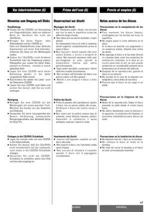 Page 17DEUTSCHITALIANOESPAÑOL
17
Vor Inbetriebnahme (6)Prima delluso (6)Previo al empleo (6)
Hinweise zum Umgang mit Disks
Handhabung
