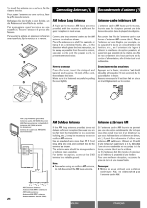 Page 2626
ENGLISHFRANÇAIS
Connecting Antennas (1)Raccordements dantenne (1)
AM Indoor Loop Antenna
A high-performance AM loop antenna
provided with the receiver is sufficient for
good reception in most areas.
Connect the loop antennas wires to the AM
antenna terminals as shown.
Place the antenna on a shelf, for example, or
hang it on a window frame, etc., in the
direction which gives the best reception, as
far away as possible from the entire system,
speaker cords and the power cord, to
prevent unwanted noise....