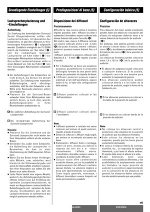 Page 49DEUTSCHITALIANOESPAÑOL
49
Grundlegende Einstellungen (5)Predisposizioni di base (5)Configuración básica (5)
Lautsprecherplazierung und
–Einstellungen
Aufstellung
Zur Erzielung des bestmöglichen Surround
Sound Klangerlebnisses sollten alle
Lautsprecherboxen, mit Ausnahme des
Subwoofers, im gleichen Abstand zu Ihrer
bevorzugten Hörposition ( 
A) aufgestellt
werden. Zusätzlich ermöglicht der PL-D2000
jedoch, die Centerbox um 1,6m näher ( 
B)
und die rückwärtigen Surround-
Lautsprecher um 4,6m näher ( 
C)...