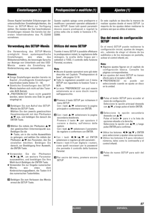 Page 87DEUTSCHITALIANOESPAÑOL
87
Einstellungen (1)Predisposizioni e modifiche (1)Ajustes (1)
Dieses Kapitel beinhaltet Erläuterungen der
unterschiedlichen Einstellmöglichkeiten, die
Ihnen im SETUP-Menü zur Verfügung
stehen. Die meisten der hier beschriebenen
Einstellungen müssen Sie bereits bei der
ersten Inbetriebnahme des PL-D2000
vornehmen.
Verwendung des SETUP-Menüs
Die Verwendung des SETUP-Menüs
ermöglicht Ihnen systemspezifische
Einstellungen, wie etwa das
Bildseitenverhältnis, die bevorzugte Sprache
zur...