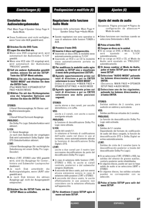 Page 97DEUTSCHITALIANOESPAÑOL
97
Einstellungen (6)Predisposizioni e modifiche (6)Ajustes (6)
Einstellen des
Audiowiedergabemodus
Pfad:Main PagewSpeaker Setup Pagew
Audio Mode.
<
Diese Funktionen sind nicht verfügbar,
wenn Tuner oder AUX gewählt wird.
1Drücken Sie die DVD-Taste.
2Legen Sie eine Disk ein.
