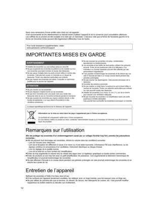 Page 1212
Nous vous remercions d’avoir arrêté votre choix sur cet appareil.
Il est recommandé de lire attentivement ce manuel avant d’utili ser l’appareil et de le conserver pour consultation ultérieure.
Les coffrets de ce produit ont été sculptés à la main par un menuisier. C'est pour cela que la forme de l'enceinte gauche et l a 
forme de l'enceinte droite peuvent être légèrement différentes  l'une de l'autre.
IMPORTANTES MISES EN GARDE
≥Installer les enceintes sur une surface plane en...