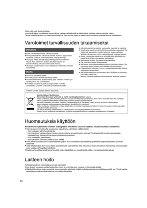 Page 6060
Kiitos, että ostit tämän tuotteen.
Lue nämä ohjeet huolellisesti ennen tämän tuotteen käyttämistä ja säilytä tämä käsikirja tulevaa tarvetta varten.
Tämän tuotteen kotelot on kaiverrettu käsityönä. Sen vuoksi vas en ja oikea kaiutin saattavat poiketa hieman muodoltaan.
Varotoimet turvallisuuden takaamiseksi
≥Aseta kaiuttimet tasaiselle, vakaalle alustalle.
≥ Älä ripusta kaiuttimia kattoon tai seinälle. Kyseissä tapaukses sa 
kaiuttimet saattavat pudota aiheuttaen henkilövahinkoja.
≥ Älä sijoita mitään...