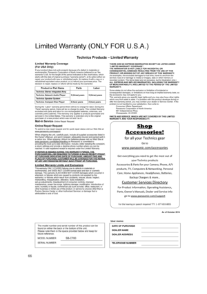 Page 6666
Limited Warranty (ONLY FOR U.S.A.)
Technics Products – Limited Warranty
Limited Warranty Coverage
(For USA Only)
If your product does not work properly because of a defect in m aterials or 
workmanship, Panasonic Corporation of North America (referred t o as “the 
warrantor”) will, for the length of the period indicated on the  chart below, which 
starts with the date of original purchase (“warranty period”),  at its option either (a) 
repair your product with new or refurbished parts, (b) replace  it...