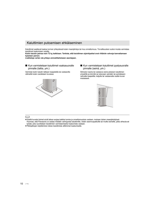 Page 11810
Kaiuttimet saattavat kaatua turman yhteydessä kuten maanjäristys tai muu onnettomuus. Turvallisuutesi vuoksi muista varmistaa 
kaiuttimet kaatumisen varalta.
Kukin kaiutin painaa noin 72 kg kaikkiaan. Tarkista, että kaiuttimen sijaintipaikat ovat riitt ävän vahvoja kannattamaan 
kyseisen painon.
Lisätietoja varten ota yhteys ammattitaitoiseen asentajaan.
∫ Kun varmistetaan kaiuttimet vaakasuoralle 
pinnalle (lattia, ym.)
Varmista kukin kaiutin lattiaan kaapeleilla tai vastaavilla 
välineillä kuten...