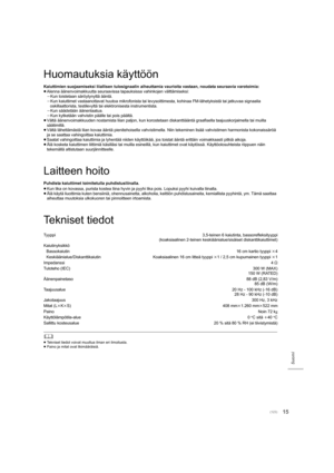 Page 12315
Suomi
Huomautuksia käyttöön
Kaiuttimien suojaamiseksi liiallisen tulosignaalin aiheuttamia vaurioita vastaan, noudata seuraavia varotoimia:
≥ Alenna äänenvoimakkuutta seuraavissa tapauksissa vahinkojen väl ttämiseksi:
j Kun toistetaan säröytynyttä ääntä. 
j Kun kaiuttimet vastaanottavat huutoa mikrofonista tai levysoitt imesta, kohinaa FM-lähetyksistä tai jatkuvaa signaalia 
oskillaattorista, testilevyltä tai elektronisesta instrumentist a.
j Kun säädetään äänenlaatua.
j Kun kytketään vahvistin päälle...