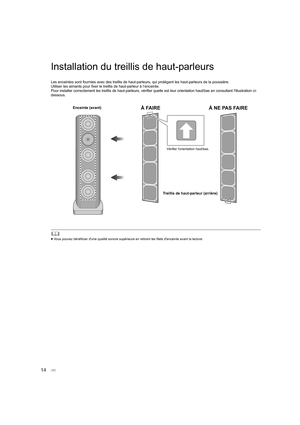 Page 2614
Installation du treillis de haut-parleurs
Les enceintes sont fournies avec des treillis de haut-parleurs, qui protègent les haut-parleurs de la poussière. 
Utiliser les aimants pour fixer le treillis de haut-parleur à l ’enceinte.
Pour installer correctement les treillis de haut-parleurs, véri fier quelle est leur orientation haut/bas en consultant l'illustration ci-
dessous.
	
≥ Vous pouvez bénéficier d'une qua lité sonore supérieure en retirant les filets d'enceinte avant la lecture....