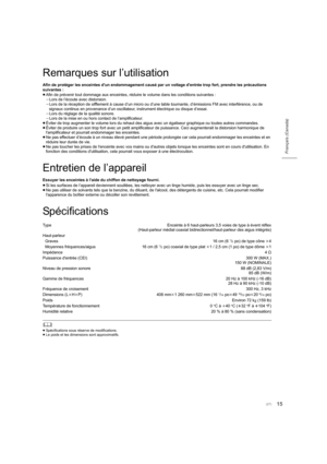 Page 2715
Français (Canada)
Remarques sur l’utilisation
Afin de protéger les enceintes d'un endommagement causé par un voltage d'entrée trop fort, prendre les précautions 
suivantes :
≥ Afin de prévenir tout dommage aux enceintes, réduire le volume  dans les conditions suivantes :
j Lors de l’écoute avec distorsion.
j Lors de la réception de sifflement à cause d’un micro ou d’une table tournante, d’émissions FM avec interférence, ou de 
signaux continus en provenance d’un oscillateur, instrument...