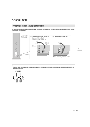 Page 3511
Deutsch
Anschlüsse
Die Lautsprecher werden ohne Lautsprecherkabel ausgeliefert. Verwenden Sie im Handel erhältliche Lautsprecherkabel, um die 
Lautsprecher anzuschließen.
	
≥ Achten Sie darauf, die Polarität der Lautsprecherdrähte nicht z u überkreuzen (Kurzschluss) oder umzukehren, da dies zur Beschädigung des 
Verstärkers führen kann.
Anschließen der Lautsprecherkabel
1 Drehen Sie die Knöpfe, um sie zu 
lösen, und führen Sie die 
Kerndrähte in die Löcher ein. 2
Ziehen Sie die Knöpfe fest.
-...