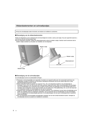 Page 928∫
Bevestiging van de afstandselementen
Plaats de luidsprekers op een ondergrond die niet beschadigd ka n worden, zoals op een tapijt, of op een oppervlak waarvan u 
het niet erg vindt als het beschadigd raakt.
≥ Als de luidsprekers wankelen, plaats dan afstandselementen onder de metalen voetjes. Hierdoor wordt voorkomen dat de 
metalen voetjes wankelen op de plaats van installatie van de lu idspreker.
∫Bevestiging van de schroefpootjes
De schroefpootjes kunnen de audiokwaliteit verhogen....