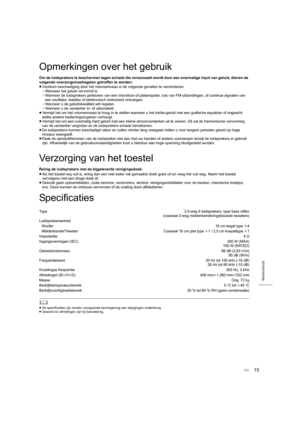 Page 9915
Nederlands
Opmerkingen over het gebruik
Om de luidsprekers te beschermen tegen schade die veroorzaakt wordt door een overmatige input van geluid, dienen de 
volgende voorzorgsmaatregelen getroffen te worden:
≥ Voorkom beschadiging door het volumeniveau in de volgende geval len te verminderen:
j Wanneer het geluid vervormd is.
j Wanneer de luidsprekers janktonen van een microfoon of platenspeler, ruis van FM-uitzendingen, of continue signalen van 
een oscillator, testdisc of elektronisch instrument...