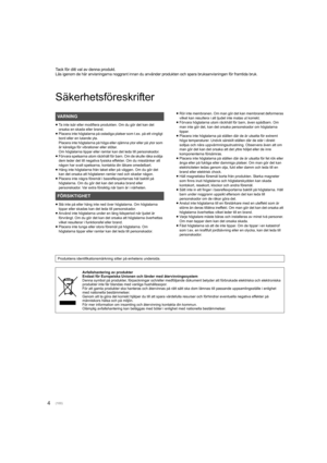 Page 1004
Tack för ditt val av denna produkt.
Läs igenom de här anvisningarna noggrant innan du använder produkten och spara bruksanvisningen för framtida bruk.
Säkerhetsföreskrifter
≥Ta inte isär eller modifiera produkten. Om du gör det kan det 
orsaka en skada eller brand.
≥ Placera inte högtalarna på ostadiga platser som t.ex. på ett vi ngligt 
bord eller en lutande yta. 
Placera inte högtalarna på höga eller ojämna ytor eller på ytor  som  
är känsliga för vibrationer eller stötar. 
Om högtalarna tippar...