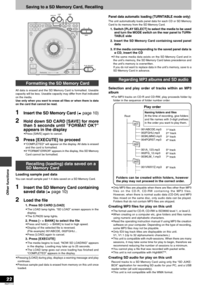 Page 22RQT7114
22
Other functions
001
001ABCDE.mp3
002FGHIJ.mp3
003KLMNO.mp3
004PQRST.mp3
002
001A_123.mp3
002FG_12.mp3
003KLM_1.mp3
003
001VWXYZ.mp3
1Insert the SD Memory Card containing
saved data (
 page 10)
Loading sample pad data
You can recall sample pad 1-4 data saved on a SD Memory Card.
2Load the file
1. Press SD CARD [LOAD]
•The LOAD lamp lights. “SD LOAD” screen appears in the
display.
•The S.PADS lamp lights.
2. Press [– + BANK] to select the file•Press and hold [– + BANK] to load in high speed....