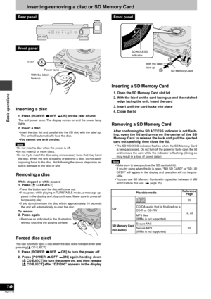 Page 10RQT7114
10
Basic operations
Inserting-removing a disc or SD Memory Card
Rear panel
Front panel
With the label
face upPower lamp
Front panel
With the label
face up SD ACCESS
indicator
SD Memory Card
Inserting a disc
1. Press [POWER OFF ON] on the rear of unit
The unit power is on. The display comes on and the power lamp
lights.
2. Insert a disc
•Insert the disc flat and parallel into the CD slot, with the label up.
The unit will automatically load the disc.
•You cannot use an 8 cm disc.
Note
•Do not...