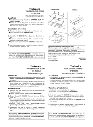 Page 1WAVE EXPANSION BOARD
SY-EW03NX    
Installation instructions
CAUTION
•
Installation/removing should be CARRIED OUT BY
YOUR DEALER.
•Failure to turn off the power to the main unit before
installing/removing this board may result in damage to
the main unit or this board.
Installation procedure
1.
Remove the cover from the bottom of the main unit.
•Open the silver cover (KN6000/6500).
2.Insert the SY-EW03NX Wave Expansion Board into a
slot.
•To ensure proper functioning of the board, it must be
inserted...